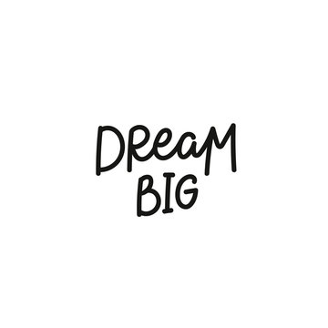 Dream big calligraphy quote lettering