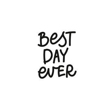 Best day ever calligraphy quote lettering