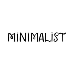 Hand drawn lettering card. The inscription: Minimalist. Perfect design for greeting cards, posters, T-shirts, banners, print invitations.