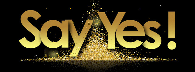 Say Yes in golden stars background