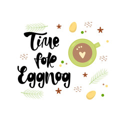 TIME FOR EGGNOG-black lettering with eggnog on white background. Winter drinks. Top view colorful cartoon holiday vector illustration.  