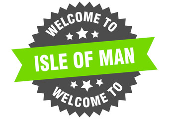 Isle Of Man sign. welcome to Isle Of Man green sticker