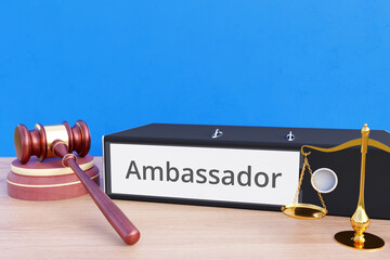 Ambassador &ndash; Folder with labeling, gavel and libra &ndash; law, judgement, lawyer
