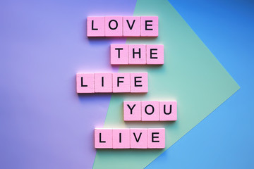 Love the life you live. Motivation poster.