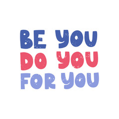 Inspirational quote illustration on white background. Optimistic isolated phrase for apparel print