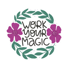 Motivational hand drawn phrase. Work your magic vector typography. Inspirational quote