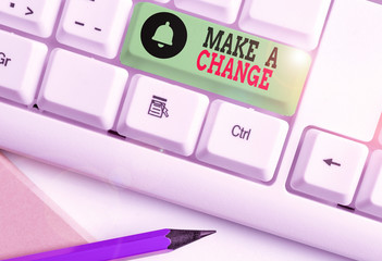 Handwriting text writing Make A Change. Conceptual photo Create a Difference Alteration Have an...