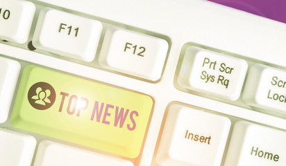 Handwriting text writing Top News. Conceptual photo information that is being received and broadcast about an event