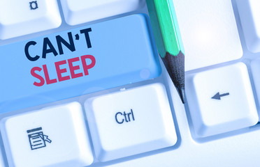 Conceptual hand writing showing Can T Sleep. Concept meaning trouble falling asleep or wake up...