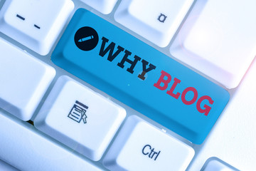 Conceptual hand writing showing Why Blog. Concept meaning reason why regularly records their...