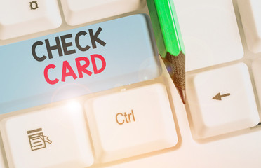 Conceptual hand writing showing Check Card. Concept meaning allows an account holder to access...