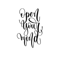 open your mind - hand lettering inscription text, positive quote