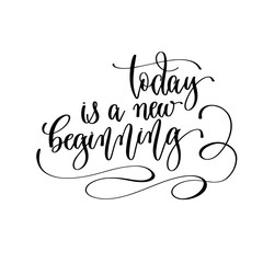 today is a new beginning - hand lettering inscription text, positive quote, inspiration and motivation phrase