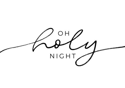 Oh holy night - calligraphy phrase for Christmas. Holiday quote isolated on white background.