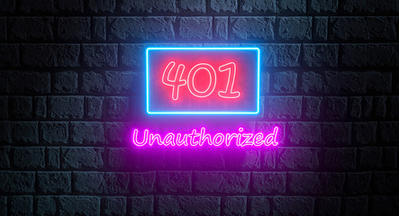 3d illustration of neon street sign of HTTP Status code 401 Unauthorized on the brick wall. Neon signboard, night banner