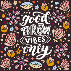 Good brow vibes only. Lettering quote about brows. Vector hand-drawn typography illustration for beauty salon, brow bar, print, packaging design, t-shirt, poster.
