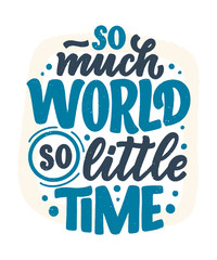 Travel life style inspiration quote, hand drawn lettering poster. Motivational typography for prints. Calligraphy graphic design element. Vector illustration