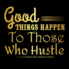 Inspirational and motivation quote:100% vector best for t shirt, pillow,mug, sticker and other Printing media.