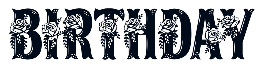 Word Birthday with pattern of roses. Lace inscription. Floral decor. Template for laser cutting, wood carving, paper cut and printing. Vector illustration.
