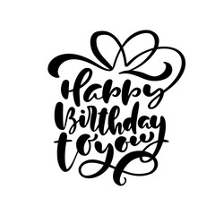 Fototapeta premium Happy Birthday to you calligraphy text for invitation and greeting card, prints and posters. Vector Hand drawn inscription, calligraphic design