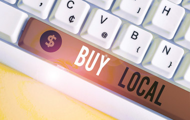Handwriting text writing Buy Local. Conceptual photo Patronizing products that isoriginaly made...