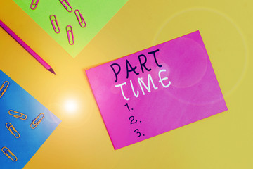 Word writing text Part Time. Business photo showcasing A work or job that is not peranalysisent but...