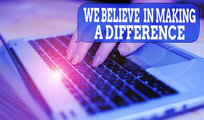 Writing note showing We Believe In Making A Difference. Business concept for selfconfidence that...