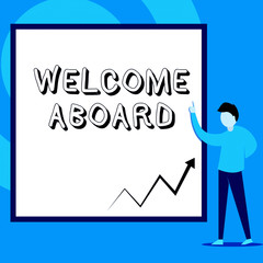 Conceptual hand writing showing Welcome Aboard. Concept meaning Expression of greetings to a demonstrating whose arrived is desired Man standing pointing up blank rectangle Geometric background