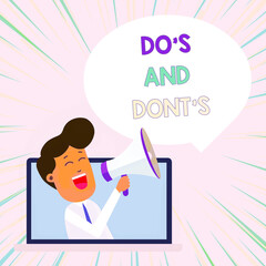 Conceptual hand writing showing Do S Is And Dont S Is. Concept meaning advising Rules or customs concerning some activity Man Speaking Through Laptop into Loudhailer Bubble Announce