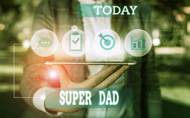 Text sign showing Super Dad. Business photo showcasing Children idol and super hero an inspiration...