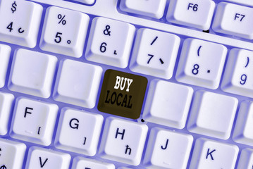 Word writing text Buy Local. Business photo showcasing Patronizing products that isoriginaly made...