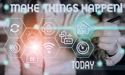 Text sign showing Make Things Happen. Business photo showcasing you will have to make hard efforts in order to achieve it Female human wear formal work suit presenting presentation use smart device
