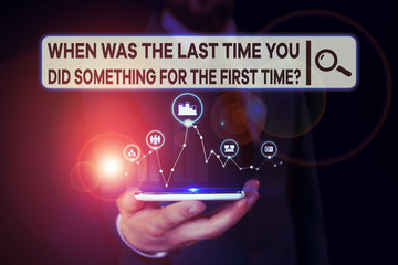 Conceptual hand writing showing When Was The Last Time You Dids. Concept meaning When Was The Last...