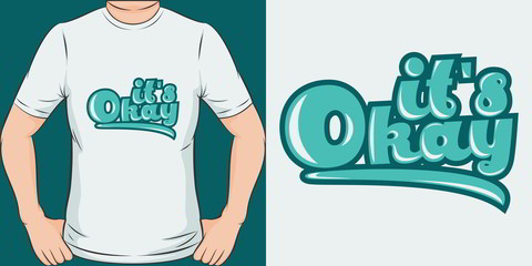 It's Okay. Unique and Trendy Simple Text T-Shirt Design or Mockup.