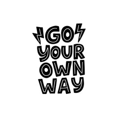 Motivational hand drawn black lettering. Go your own way vector typography. Inspirational quote