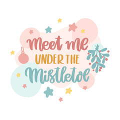 Scandinavian card with mistletoe, stars, christmas decorations and inscription: Meet me under the mistletoe! Vector Image.
