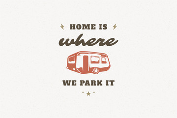 Quote typography with hand drawn camper trailer symbol for greeting cards and posters and other.