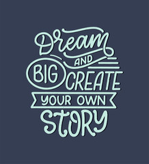 Inspirational quote about dream. Hand drawn vintage illustration with lettering and decoration elements. Drawing for prints on t-shirts and bags, stationary or poster.