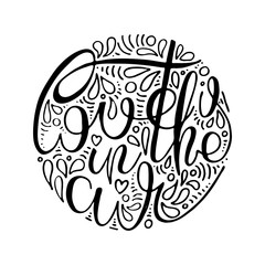 Inspirational hand-lettering quote. Can be used as a print on t-shirts and bags, stationary or poster, cards and designs.
