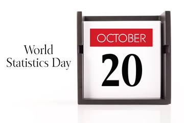 Oct, 20 - World Statistics Day. Calendar on white background, greeting message conceptual image.