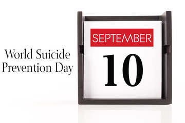 Sep,10 - World Suicide Prevention Day. Calendar on white background, greeting message conceptual image.