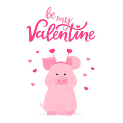 Be my Valentine hand drawn lettering with cute pig. T-shirt print or card design