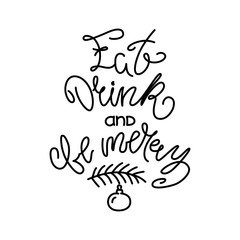  Eat, drink and be merry. Hand sketched lettering for winter holiday greeting card or invitation template. Vector 8 EPS.