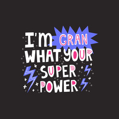 I am gran what your superpower hand drawn lettering with lightning decoration. Funny quote about grandmother