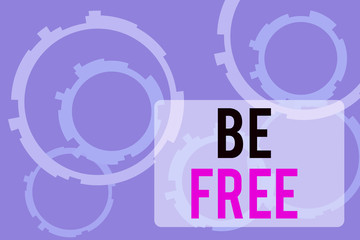 Text sign showing Be Free. Business photo text ability to do whatever you want without limitations or controls Abstract Texture background with gears plain color behind. Gradient Pattern