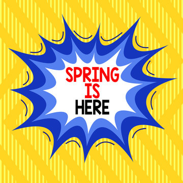 Text sign showing Spring Is Here. Business photo showcasing After winter season has arrived Enjoy nature flowers sun Asymmetrical uneven shaped format pattern object outline multicolour design