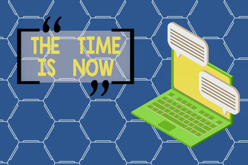 Text sign showing The Time Is Now. Business photo text encouraging someone to start doing today Dont be late Laptop receiving sending information conversation texting internet wireless