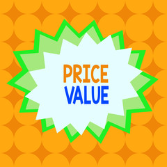 Text sign showing Price Value. Business photo text the price of a product based on what customers think or valued Asymmetrical uneven shaped format pattern object outline multicolour design