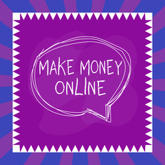 Word writing text Make Money Online. Business photo showcasing Ecommerce Trading Selling over the internet Freelance Speaking bubble inside asymmetrical shaped object outline multicolor design