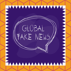 Conceptual hand writing showing Global Fake News. Concept meaning False information Journalism Lies Disinformation Hoax Speaking bubble inside asymmetrical object multicolor design